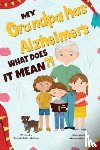 Fuller-Wellman, Amanda - My Grandpa has Alzheimers; What does it Mean