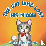 McCarthy, Susan B - The Cat Who Lost his Miaow