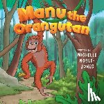 Noble-Jones, Michelle - Manu the Orangutan