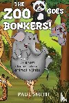 Smith, Paul - THE ZOO GOES BONKERS! 37 short stories about animal hijinks