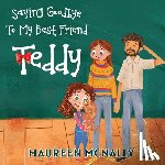 McNally, Maureen - Saying Goodbye To My Best Friend Teddy