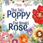 Kypreos, Poppy - The Tall Poppy & The Small Rose