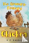 Fuller, K.C. - The Grumpy, Frumpy Chicken