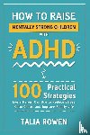 Rowen, Talia - How to Raise Mentally Strong Children With ADHD