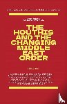 Al-Rimi, Salim - The Houthis and the Changing Middle East Order