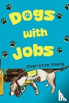 Young, Charlotte - Dogs with Jobs