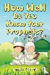 Pasha, Anjum - How Well Do You Know Your Prophets? A Quiz Adventure!