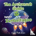 Patterson, Kayla - The Archanash Guide Through Zerbaffagoo
