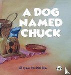 McMillen, Alisha - A Dog Named Chuck (Hardback)