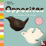 Nosy Crow Ltd - British Museum: Opposites