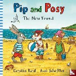 Reid, Camilla (Editorial Director) - Pip and Posy: The New Friend