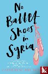 Bruton, Catherine - No Ballet Shoes in Syria