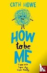 Howe, Cath - How to be Me