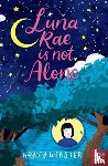 Webster, Hayley - Luna Rae is Not Alone