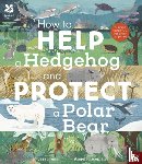French, Dr Jess - National Trust: How to Help a Hedgehog and Protect a Polar Bear