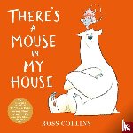Collins, Ross - There's a Mouse in My House