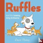 Melling, David - Ruffles and the Teeny, Tiny Kittens