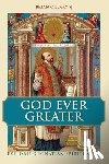 O'Leary, Brian (SJ) - God Ever Greater