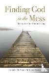 Deeds, Jim, McManus, Brendan (SJ) - Finding God in the Mess