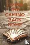 SJ, Brendan McManus, Katherine O'Flynn FCJ - Living the Camino Back Home