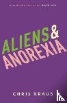 Kraus, Chris - Aliens & Anorexia