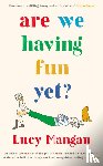 Mangan, Lucy (Columnist) - Are We Having Fun Yet?