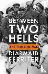 Ferriter, Diarmaid - Between Two Hells