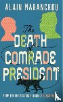 Mabanckou, Alain - The Death of Comrade President