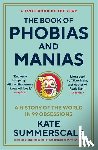 Summerscale, Kate - The Book of Phobias and Manias