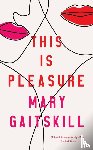 Gaitskill, Mary - This is Pleasure
