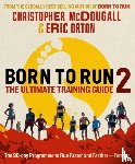McDougall, Christopher, Orton, Eric - Born to Run 2: The Ultimate Training Guide
