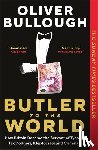 Bullough, Oliver - Butler to the World