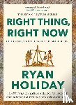 Holiday, Ryan - Right Thing, Right Now