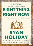 Holiday, Ryan - Right Thing, Right Now