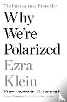 Klein, Ezra - Why We're Polarized