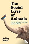Ward, Ashley - The Social Lives of Animals
