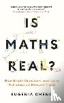 Cheng, Eugenia - Is Maths Real?