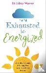 Weaver, Dr. Libby - Exhausted to Energized