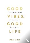King, Vex - Good Vibes, Good Life