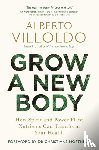 Villoldo, Alberto - Grow a New Body