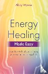 Wynne, Abby - Energy Healing Made Easy