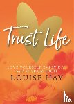 Hay, Louise - Trust Life