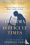 Cope, Stephen - The Dharma in Difficult Times