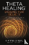 Stibal, Vianna - ThetaHealing®: Digging for Beliefs