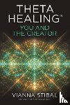 Stibal, Vianna - ThetaHealing®: You and the Creator