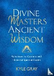 Gray, Kyle - Divine Masters, Ancient Wisdom