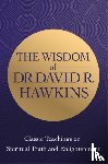 Hawkins, David R. - The Wisdom of Dr. David R. Hawkins