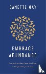 May, Danette - Embrace Abundance
