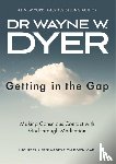 Dyer, Wayne - Getting in the Gap