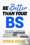 Grant, Risha - Be Better Than Your BS
